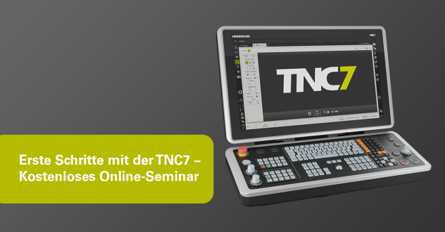 Jetzt zum KOSTENLOSEN Online-Kurs „Erste Schritte mit der TNC7“ anmelden!