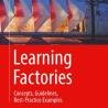 Learning Factories – Concepts, Guidelines, Best-Practice Examples