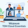 Kostenloses Webinar: Einfach Digitalisieren – Schnell & Einfach mit TDM Cloud Essentials