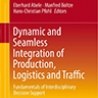 Buch Neuerscheinung | Dynamic and Seamless Integration of Production, Logistics and Traffic
